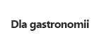 Dla gastronomii